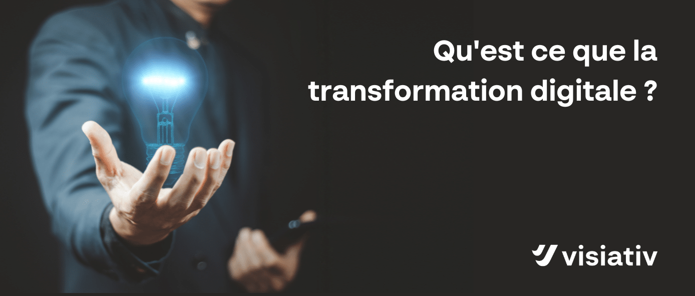 Qu'est Ce Que La Transformation Digitale